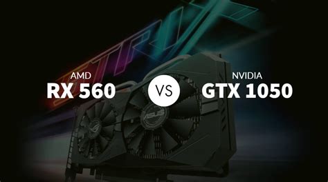 AMD RX 560 vs NVIDIA GTX 1050: Which is Better for Gaming?