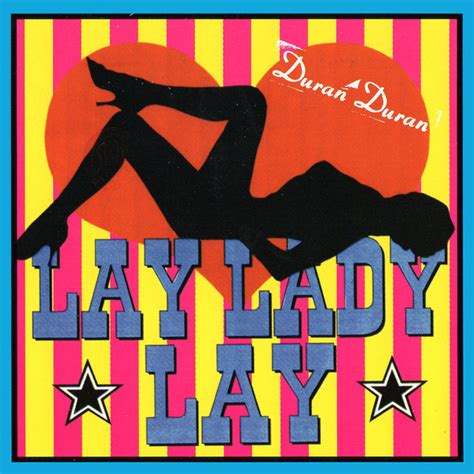 Duran Duran - Lay Lady Lay | Veröffentlichungen | Discogs