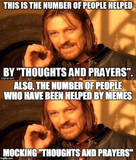 Thoughts and prayers... and memes : r/memes