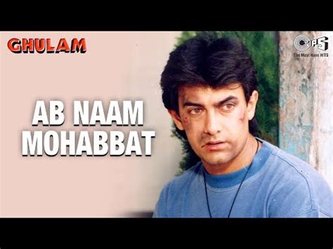 Ab Naam Mohabbat - Ghulam - Aamir Khan & Rani Mukherjee - Full Song - YouTube