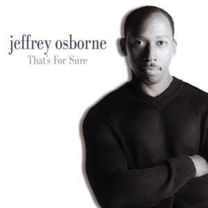 Jeffrey Osborne Lyrics, Songs, and Albums | Genius