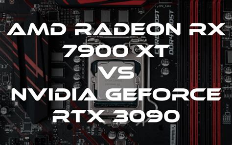 AMD Radeon RX 7900 XT vs Nvidia Geforce RTX 3090: GPU comparison in 2023