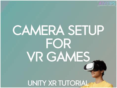 How to Setup Your Unity Camera for VR Games [TUTORIAL]