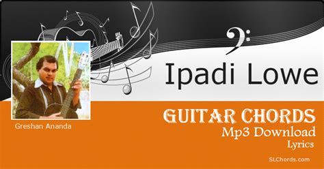 Ipadi Lowe Chords, Lyrics, Mp3 Download - Greshan Ananda