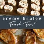 Creme Brûlée French Toast - Butter & Baggage