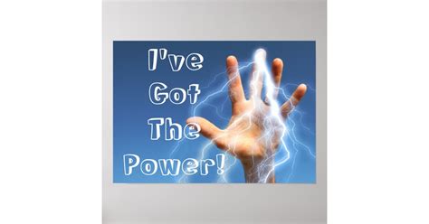 I've Got The Power! Poster | Zazzle.co.nz