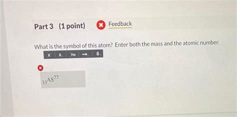 Solved What is the symbol of this atom? Enter both the mass | Chegg.com