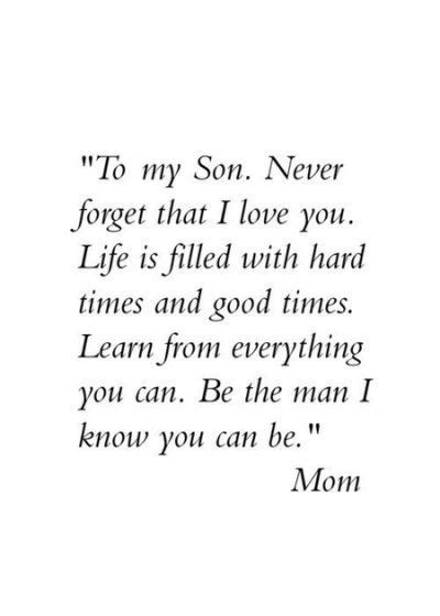 a poem written in black and white with the words to my son, never forget that i love you life is ...