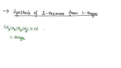 SOLVED: 37 Using 1-hexyne as starting- reagent; suggest hexanone synthesis of mixture of hexene ...