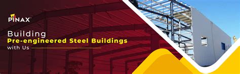 Building Pre-engineered Steel Buildings (PEB) with Us - Pinax Steel Industries Pvt. Ltd.