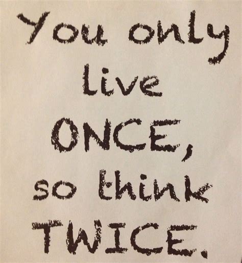 Live Once - Think Twice!! It's Simple #Quotes | Life quotes to live by ...