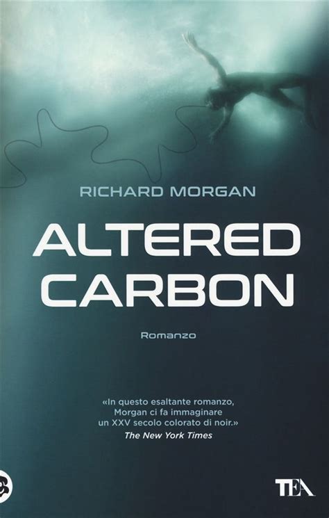 Altered Carbon. Vol. 1 - Richard K. Morgan - Libro - TEA - «I Grandi ...