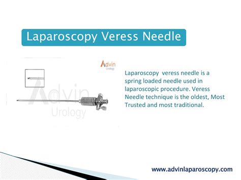 Laparoscopy Veress Needle Laparoscopy veress needle is a spring loaded needle used in ...