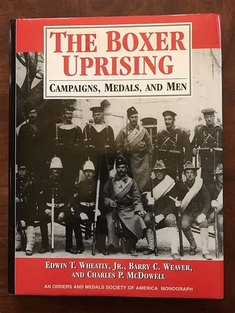 The Boxer Uprising - Campaigns, Medals and Men: Weaver, Barry C., McDowell, Charles P., Jr ...