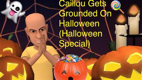 Caillou Gets Grounded On Halloween (Halloween Special) - YouTube