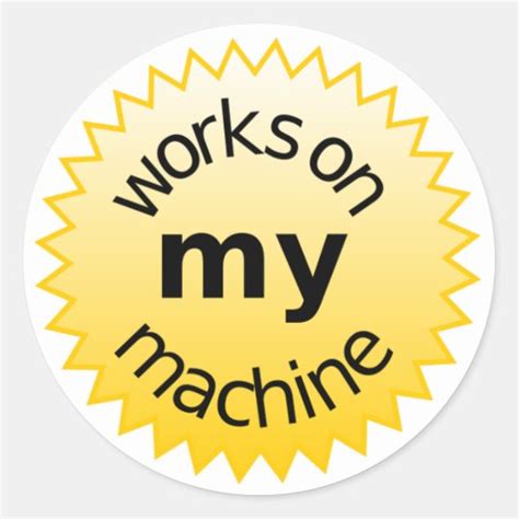 works on my machine classic round sticker | Zazzle.com