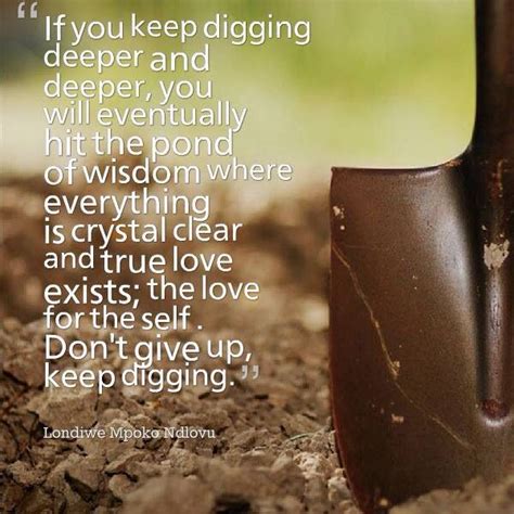 If you keep digging deeper!