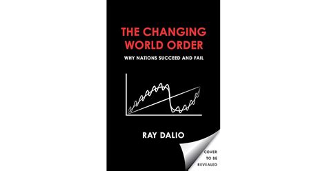 The Changing World Order: Why Nations Succeed and Fail by Ray Dalio