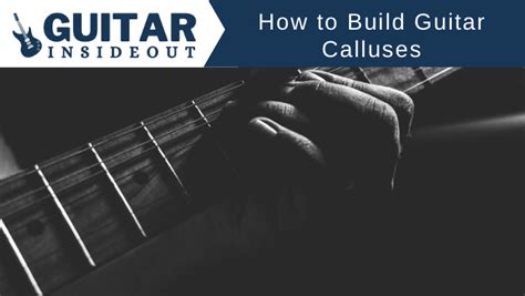 How to Build Guitar Calluses for your Fingers - Guitar Inside Out