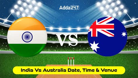 World Cup 2023: India vs. Australia - Date, Time, and Venue