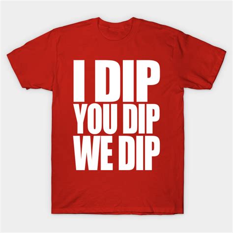 Da Dip - 1990s - T-Shirt | TeePublic