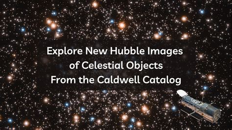 Explore New Hubble Images of Celestial Objects From the Caldwell ...