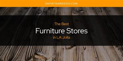 The Absolute Best Furniture Stores in LA Jolla [Updated 2024] - SayHeySanDiego
