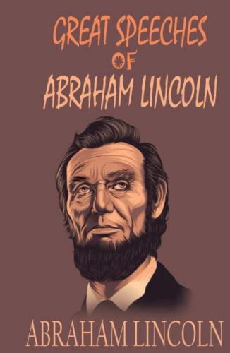 Great Speeches of Abraham Lincoln by Abraham Lincoln | Goodreads