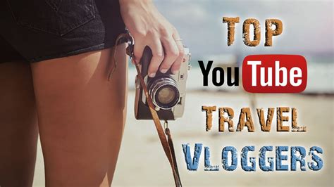 Top Travel Vloggers on YouTUBE - YouTube