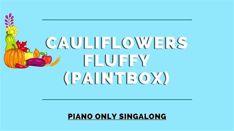 Cauliflowers Fluffy PIANO ONLY Singalong - YouTube