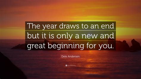 Dele Andersen Quote: “The year draws to an end but it is only a new and ...