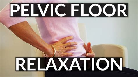 Pelvic Floor Relaxation Exercises for Pelvic Pain - YouTube