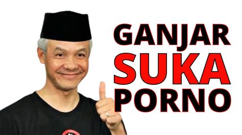 GANJAR SUKA FILM P0RN0 !!! Kok Bangga Ya ??? Apakah Statement Pemimpin Seperti Ini Pantas ...