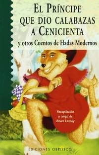 BIBLIO | El prncipe que di calabazas a Cenicienta : y otros cuentos de ...