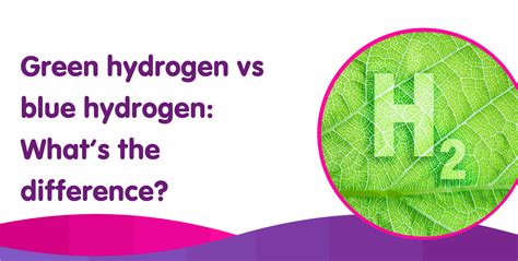 Green Hydrogen Vs Blue Hydrogen - What Is The Difference?