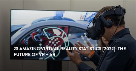 25+ Amazing Virtual Reality Statistics [2023]: The Future Of VR + AR ...