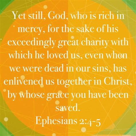 Ephesians 2:4-5 Yet still, God, who is rich in mercy, for the sake of his exceedingly great ...