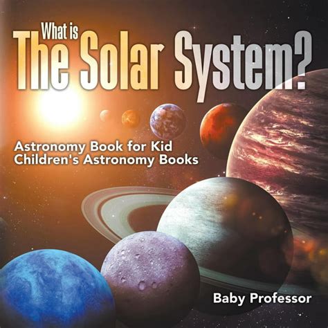 What is The Solar System? Astronomy Book for Kids Children's Astronomy ...