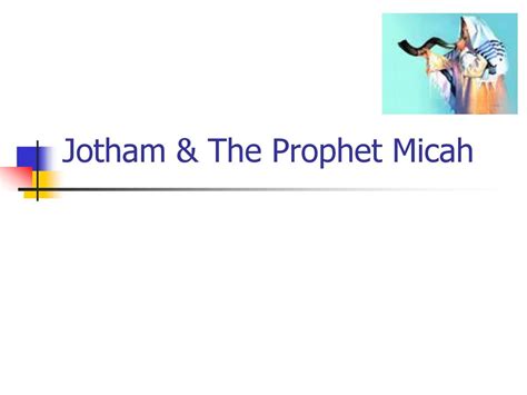 Jotham & The Prophet Micah - ppt download