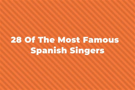 28 Greatest And Most Famous Spanish Singers Of All Time