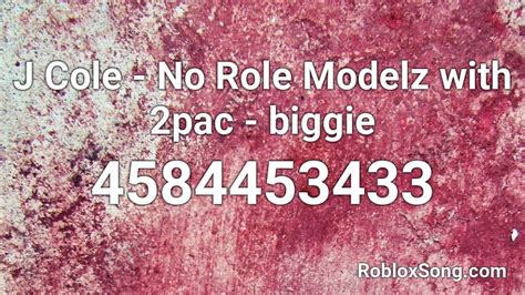 J Cole - No Role Modelz with 2pac - biggie Roblox ID - Roblox music codes