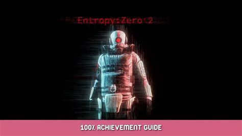 Entropy : Zero 2 Walkthrough, Bug Fixes, Troubleshooting, and News