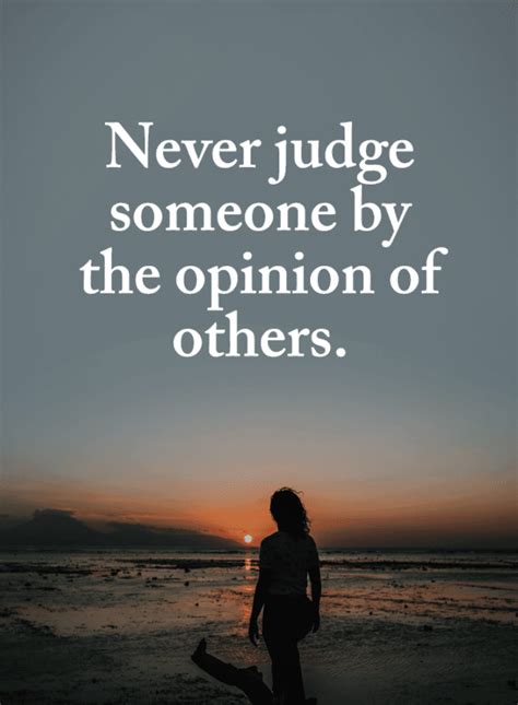 Never Judge someone by the opinion of others | Judging Someone Quotes - 101 Quotes