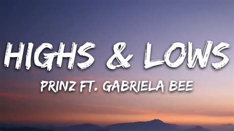 Highs Lows Lyrics Prinz ft. Gabriela Bee - YouTube