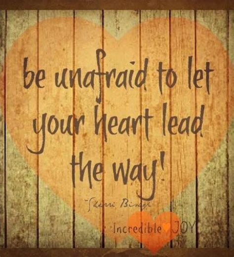 Let your heart lead the way quote via www.Facebook.com/IncredibleJoy | Heart quotes ...