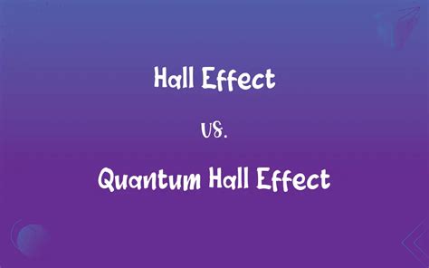 Hall Effect vs. Quantum Hall Effect: What’s the Difference?