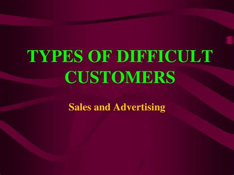 PPT - TYPES OF DIFFICULT CUSTOMERS PowerPoint Presentation - ID:175778