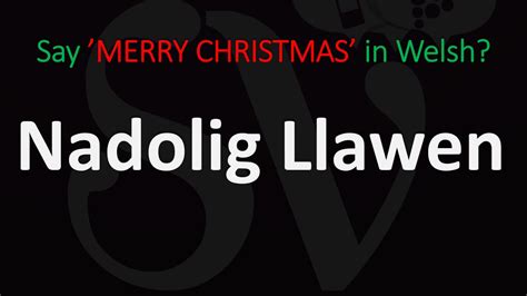 How to Say ’MERRY CHRISTMAS’ in Welsh? | How to Pronounce Nadolig Llawen? - YouTube