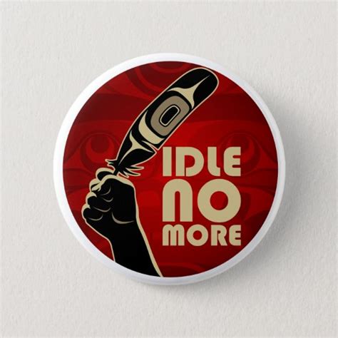 Idle No More Button | Zazzle.com