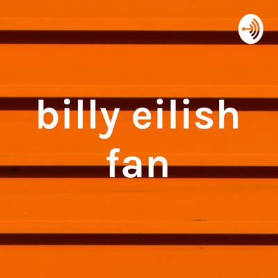 billy eilish fan • A podcast on Spotify for Podcasters